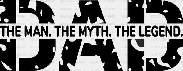 DAD The Man The Myth The Legend Father's Day DTF Transfer