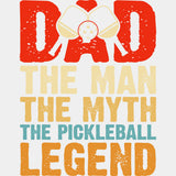 Dad, The Man, The Myth, The Pickleball Legend - Pickleball DTF Transfers ready2transfer Light Color Design (See Imaging)