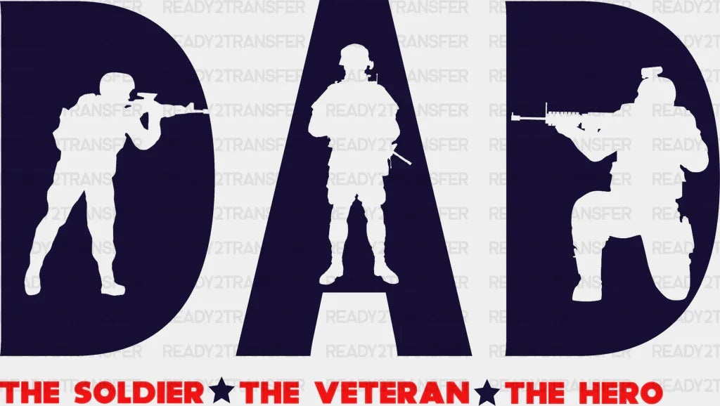 Dad The Soldier Veteren Hero - Army Dtf Transfer