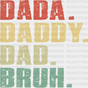 Dada Daddy Dad Bruh. Father’s Day Dtf Transfer