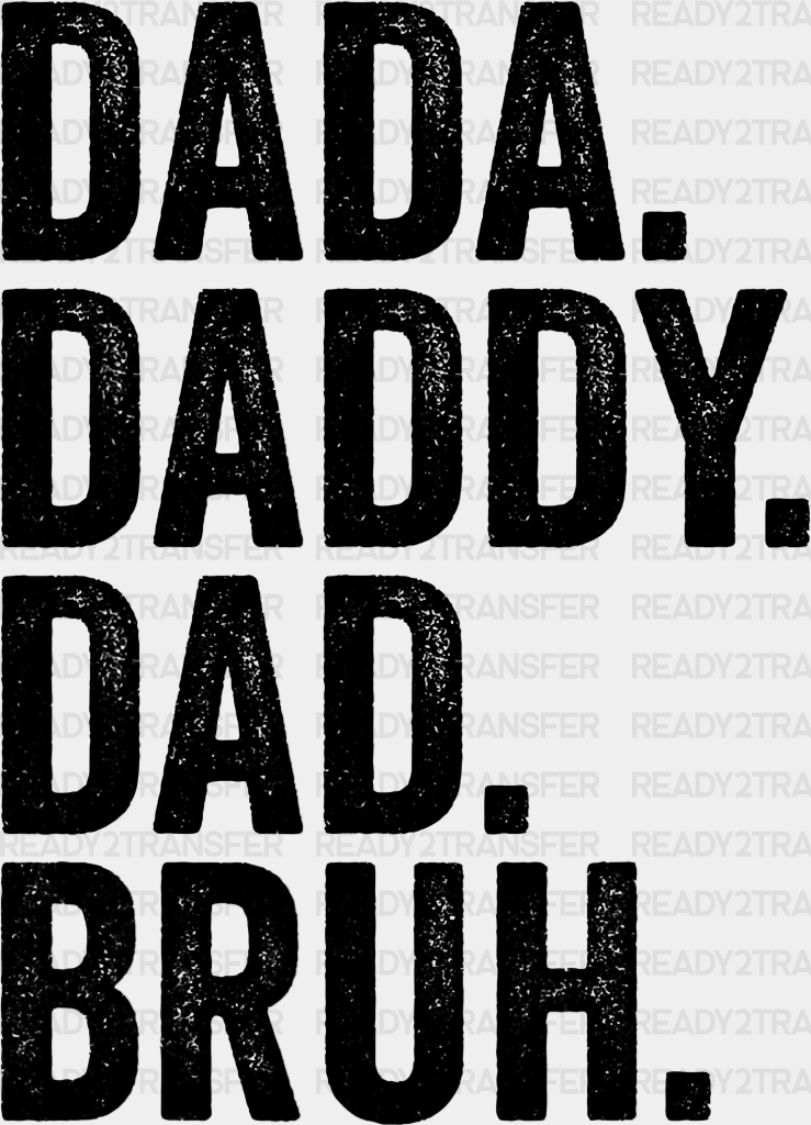 Dada Daddy Dad Bruh. Father’s Day Dtf Transfer Adult Unisex - S & M (10’) / Black