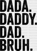 Dada Daddy Dad Bruh. Father's Day DTF Transfer ready2transfer Black