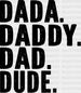 DADA DADDY DAD DUDE Father's Day DTF Transfer ready2transfer Black