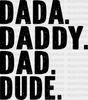 Dada Daddy Dad Dude Father’s Day Dtf Transfer Adult Unisex - S & M (10’) / Black