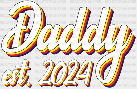 Daddy Est. 2024 Design - Dtf Heat Transfer