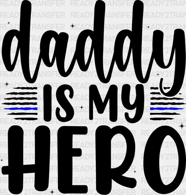 Daddy Is My Hero - Police DTF Heat Transfer