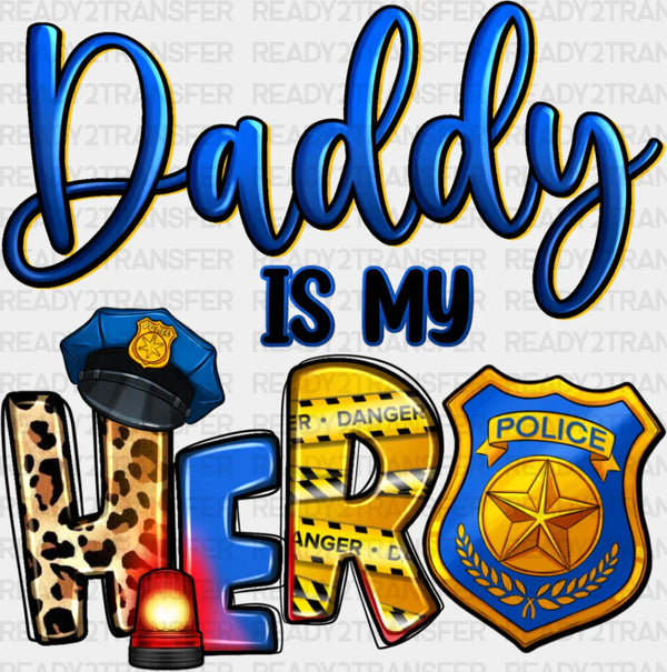 Daddy Is My Hero - Police DTF Transfer