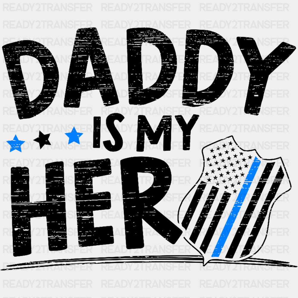 Daddy Is My Hero - Police DTF Transfers ready2transfer Dark Color Design (See Imaging)