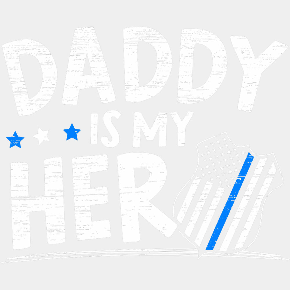 Daddy Is My Hero - Police DTF Transfers ready2transfer Light Color Design (See Imaging)
