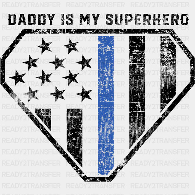 Daddy Is My Superhero - Police DTF Transfers ready2transfer Dark Color Design (See Imaging)