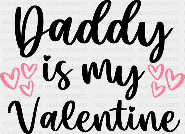 Daddy Is My Valentine - Valentine's Day DTF heat transfer