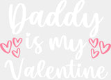 Daddy Is My Valentine - Valentine’s Day Dtf Heat Transfer Adult Unisex S & M (10’’) / Light