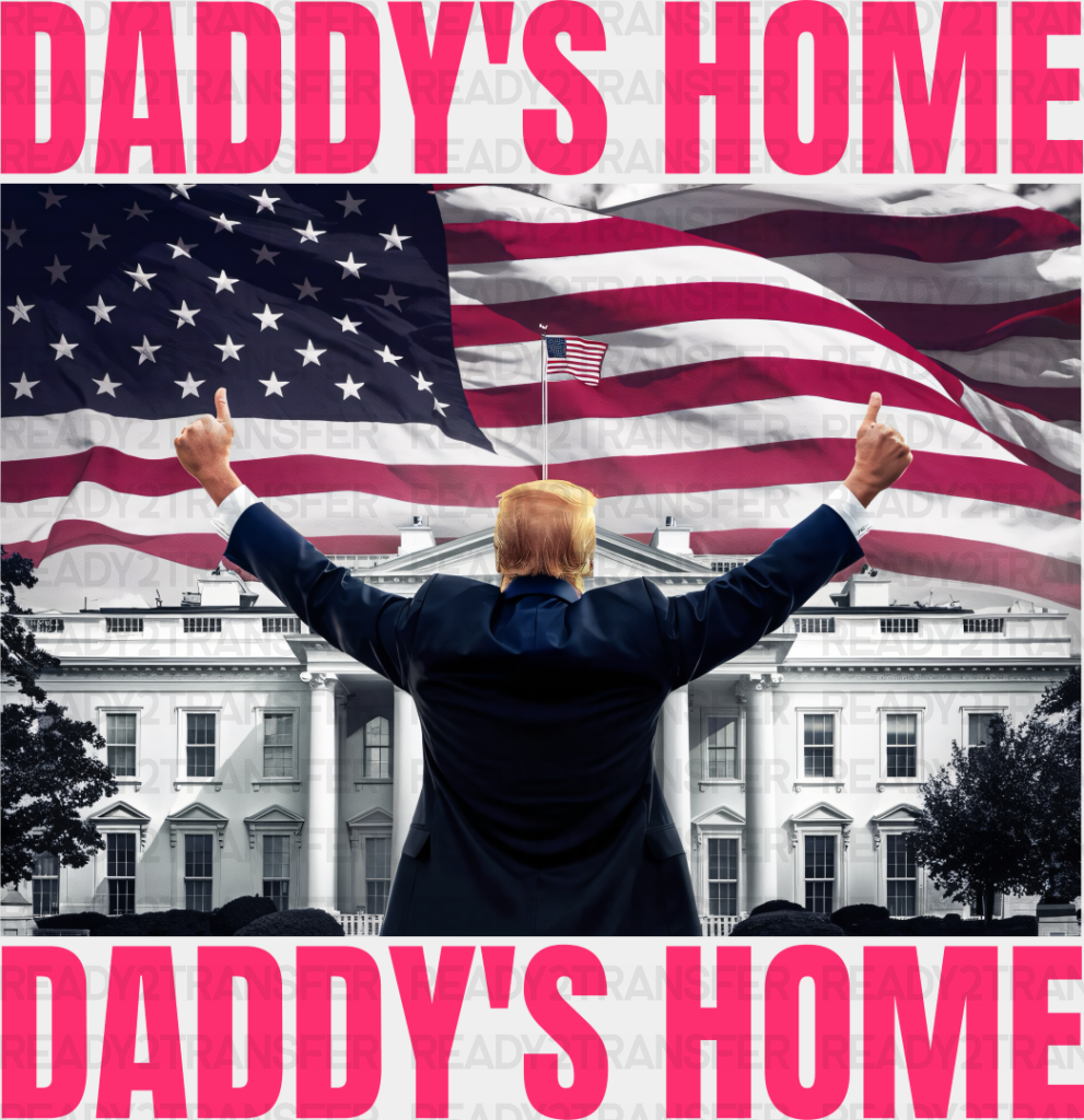 Daddy’s Home Trump White House - Dtf Transfer Adult Unisex S & M (10’’) / Pink Color Design