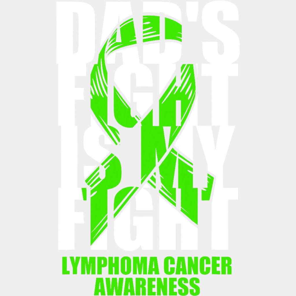 Dad's Fight Is My Fight, Lymphoma Cancer Awareness - Lymphoma DTF Transfers ready2transfer Light Color Design (See Imaging)