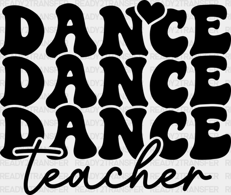 Dance Teacher - Dancing Dtf Heat Transfer Adult Unisex S & M (10’’) / Dark Color Design (See