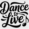 Dance To Live - Music DTF Transfers ready2transfer Dark Color Design (See Imaging)