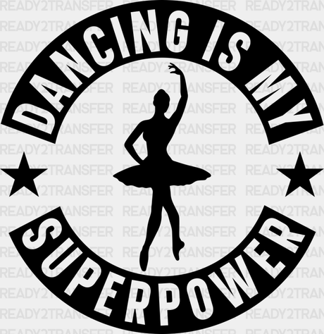 Dancing Is My Superpower - Dtf Heat Transfer Adult Unisex S & M (10’’) / Dark Color Design (See