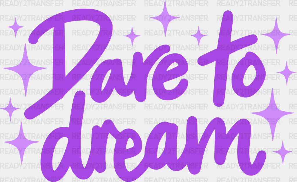 Dare To Dream Purple Cursive Design - Quotes DTF Transfer – Ready2Transfer