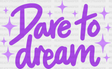 Dare To Dream Purple Cursive Design - Quotes Dtf Transfer