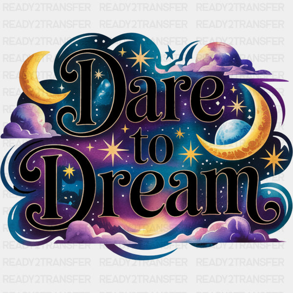 Dare To Dream - Quotes DTF Transfers