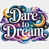 Dare To Dream - Quotes DTF Transfers ready2transfer Light Color Design (See Imaging)