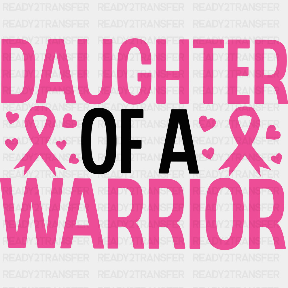 Daughter Of A Warrior - Breast Cancer DTF Transfers - Adult Unisex - S & M (10’’) / Dark Color Design (See Imaging)