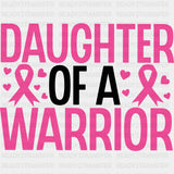 Daughter Of A Warrior - Breast Cancer DTF Transfers - Adult Unisex - S & M (10’’) / Dark Color Design (See Imaging)