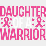 Daughter Of A Warrior - Breast Cancer DTF Transfers - Adult Unisex - S & M (10’’) / Light Color Design (See Imaging)