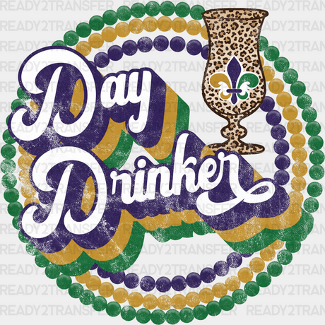 Day Drinker Mardi Gras Design Dtf Transfer