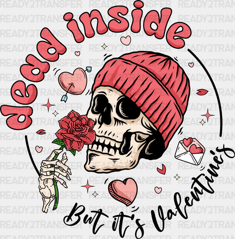 Dead Inside But Its Valentines Dtf Transfer