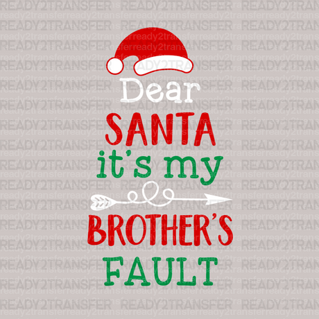 Dear Santa It's My Brothers Fault DTF Transfer - ready2transfer