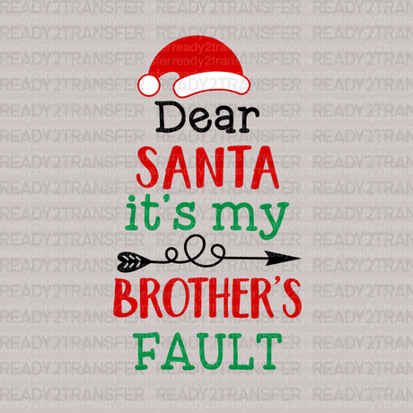 Dear Santa It's My Brothers Fault DTF Transfer - ready2transfer