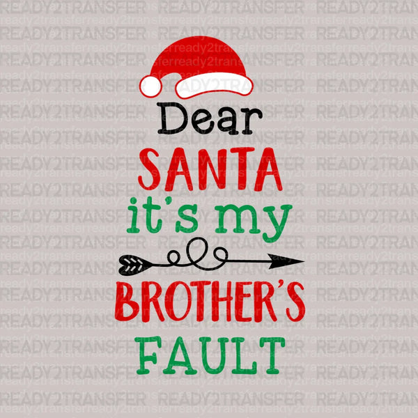Dear Santa It's My Brothers Fault DTF Transfer