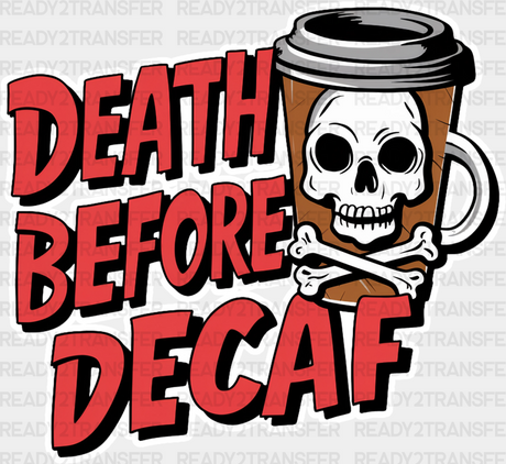 Death Before Decaf - Coffee Dtf Transfer Adult Unisex S & M (10’’) / Light Color Design (See