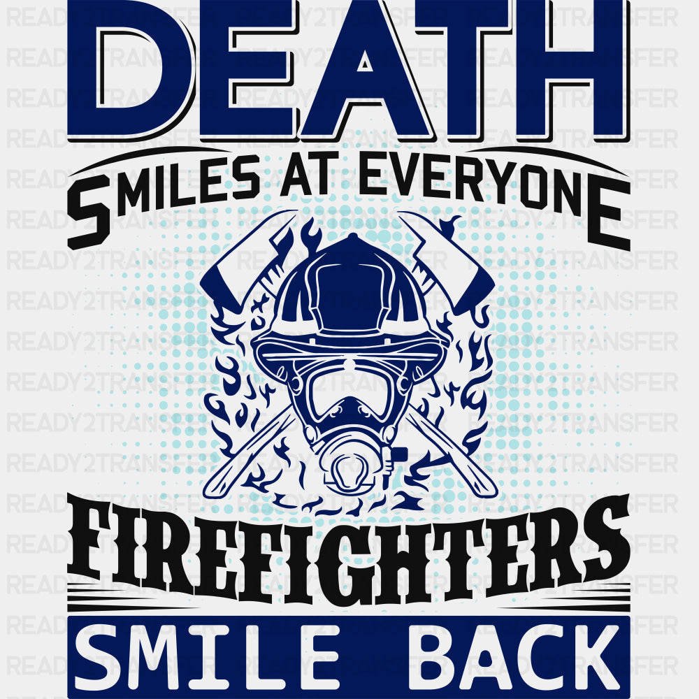 Death Smiles At Everyone Firefighters Smile Back - Fire Department DTF Transfers ready2transfer Dark Color Design (See Imaging)