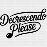 Decrescendo Please - Music DTF Transfers ready2transfer Dark Color Design (See Imaging)