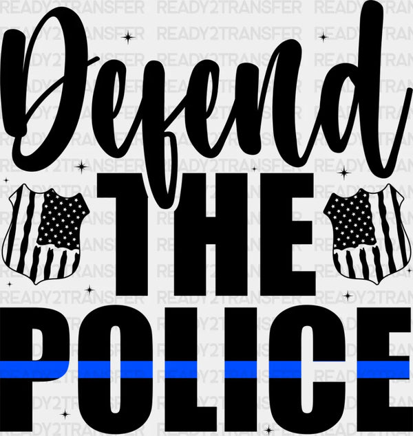 Defend The Police - Police DTF Heat Transfer