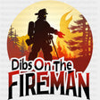 Dibs On The Fireman Circular - Fire Department DTF Transfers ready2transfer Dark Color Design (See Imaging)