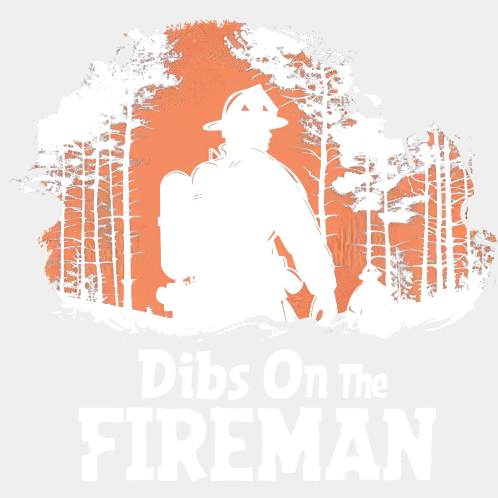 Dibs On The Fireman - Fire Department DTF Transfers ready2transfer Light Color Design (See Imaging)