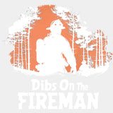 Dibs On The Fireman - Fire Department DTF Transfers ready2transfer Light Color Design (See Imaging)