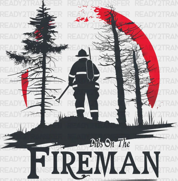 Dibs On The Fireman - Firefighter DTF Heat Transfer