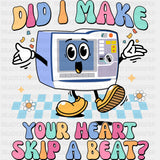 Did I Make Your Heart Skip A Beat? - Cardiac Nurse DTF Transfers ready2transfer