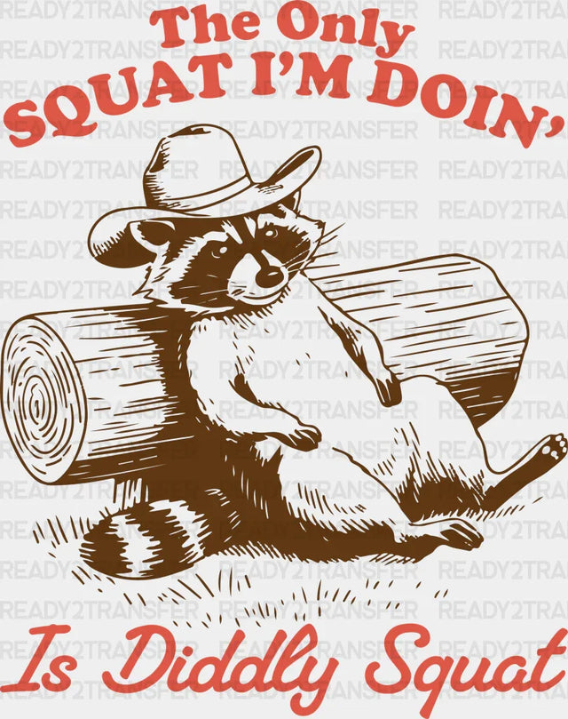Diddly Squat Raccoon Design - Funny Dtf Transfer Adult Unisex S & M (10’’) / Brown Color (See