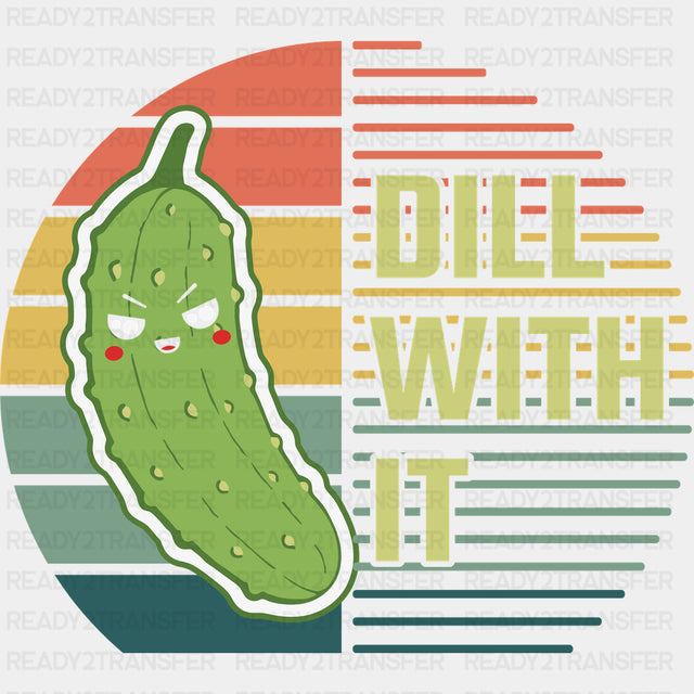 Dill With It - Vegan DTF Transfers