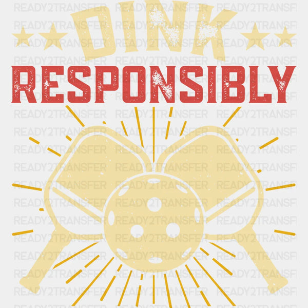 Dink Responsibly - Pickleball DTF Heat Transfer