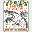 Dinosaurs Skipped Story Time - Reading DTF Transfers