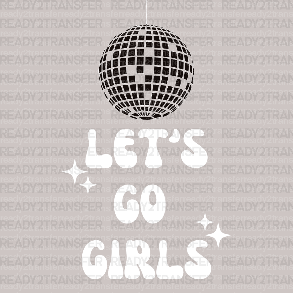 Disco LET'S GO GIRLS DTF Transfer - ready2transfer