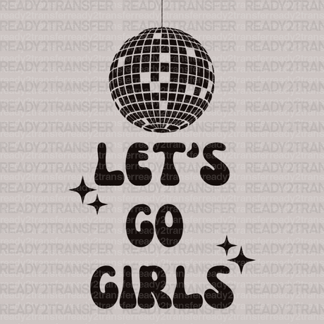 Disco LET'S GO GIRLS DTF Transfer - ready2transfer