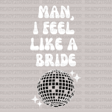 Disco MAN I FELL LIKE A BRIDE DTF Transfer - ready2transfer