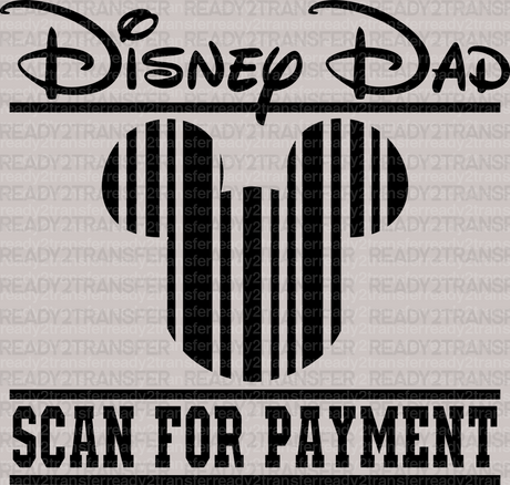 Disney Dad Scan For Payment DTF Heat Transfer, Disney Vacation Design, Mickey Minnie DTF - ready2transfer